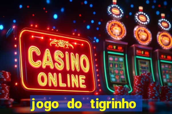 jogo do tigrinho na casa chinesa